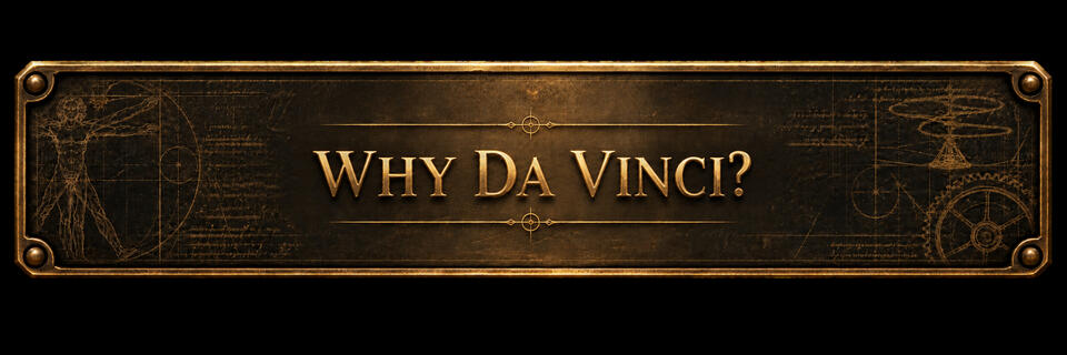 Why Da Vinci?
