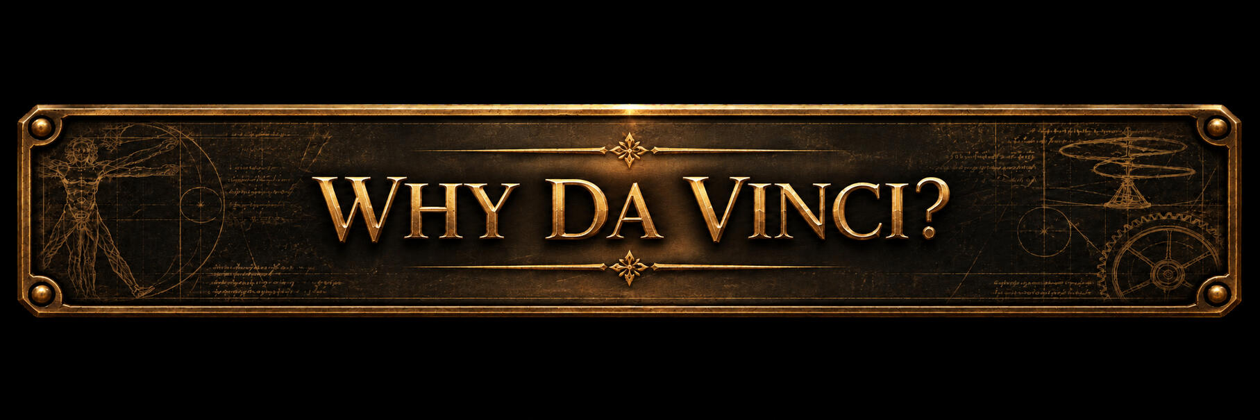 Why Da Vinci?